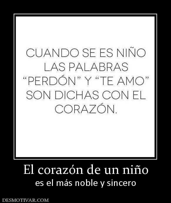 El corazón de un niño es el más noble y sincero