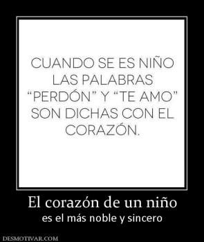 El corazón de un niño es el más noble y sincero