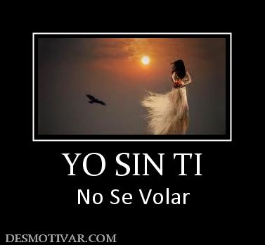 YO SIN TI No Se Volar