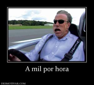 A mil por hora