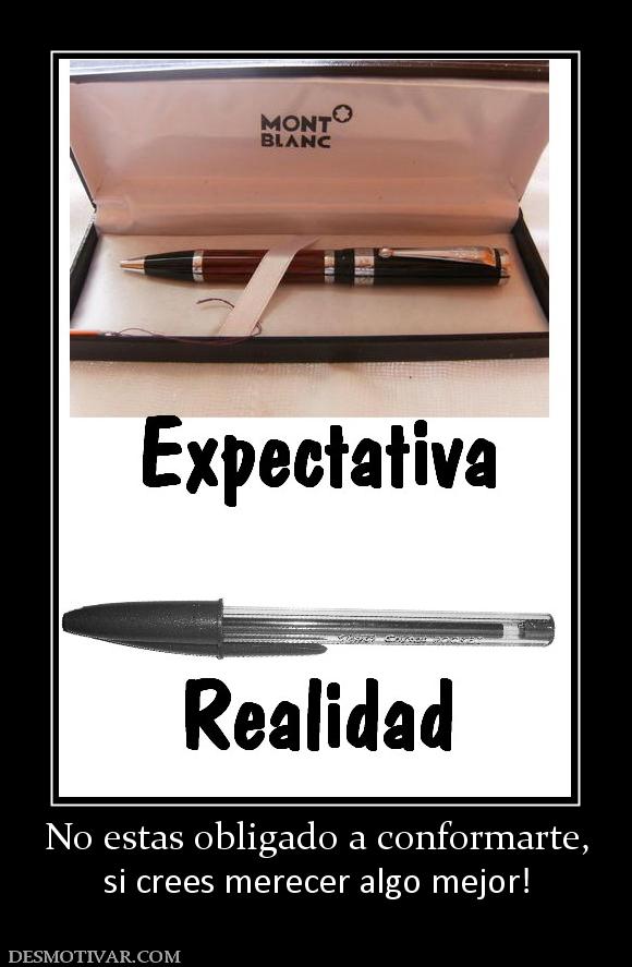 No estas obligado a conformarte, si crees merecer algo mejor!