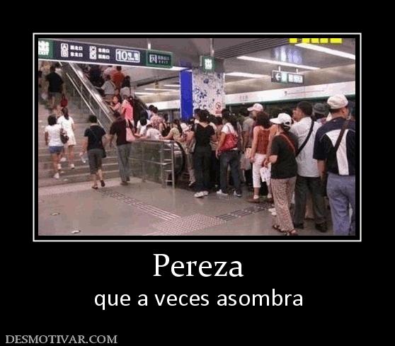 Pereza que a veces asombra