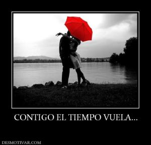 CONTIGO EL TIEMPO VUELA...