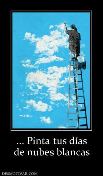 ... Pinta tus días de nubes blancas
