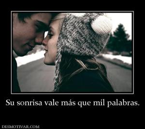 Su sonrisa vale más que mil palabras.