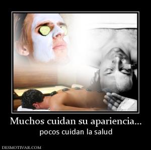 Muchos cuidan su apariencia... pocos cuidan la salud