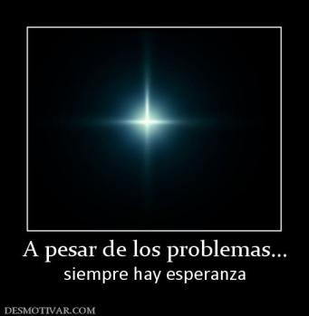 A pesar de los problemas... siempre hay esperanza