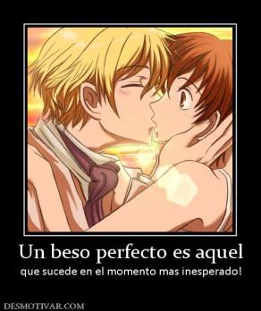 Un beso perfecto es aquel que sucede en el momento mas inesperado!