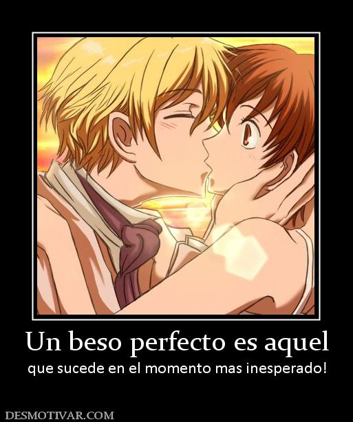 Un beso perfecto es aquel que sucede en el momento mas inesperado!