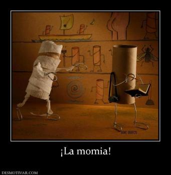 ¡La momia!