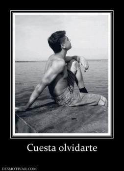 Cuesta olvidarte