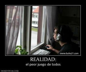 REALIDAD: el peor juego de todos