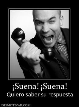 ¡Suena! ¡Suena! Quiero saber su respuesta
