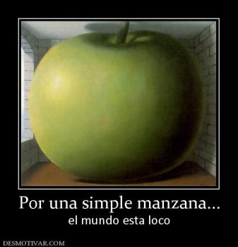 Por una simple manzana... el mundo esta loco