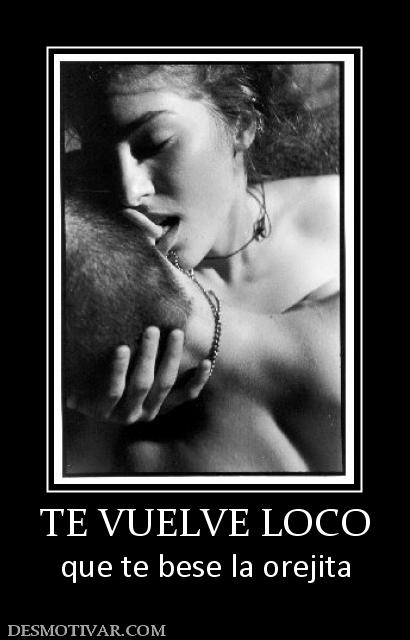 TE VUELVE LOCO que te bese la orejita