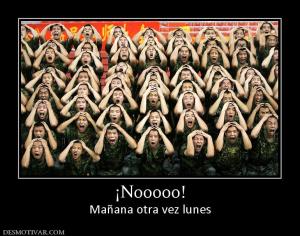 ¡Nooooo! Mañana otra vez lunes