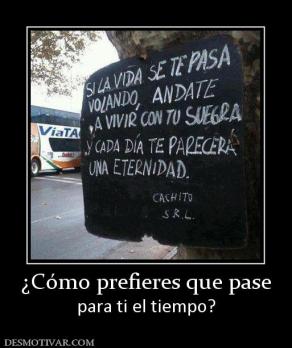 ¿Cómo prefieres que pase para ti el tiempo?