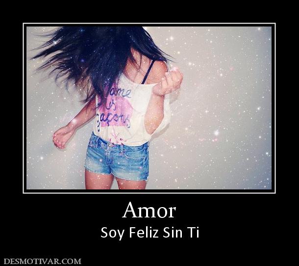 Amor Soy Feliz Sin Ti