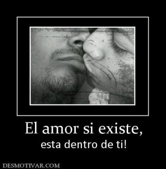 El amor si existe, esta dentro de ti!