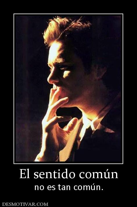 El sentido común no es tan común.