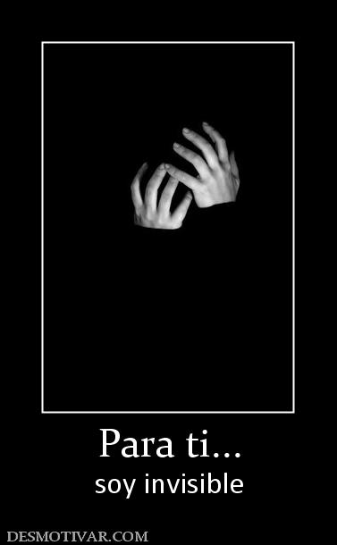 Para ti... soy invisible
