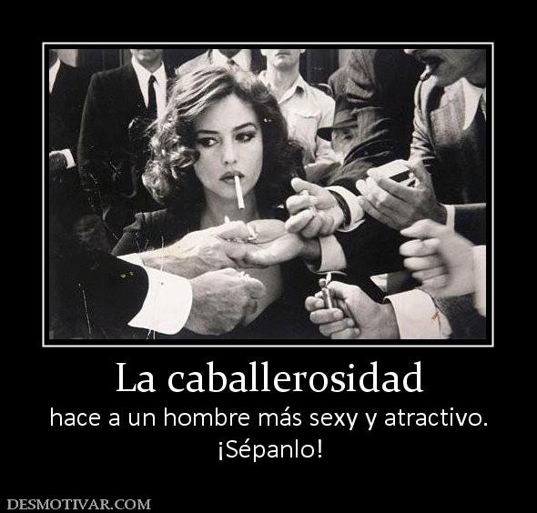 La caballerosidad hace a un hombre más sexy y atractivo. ¡Sépanlo!