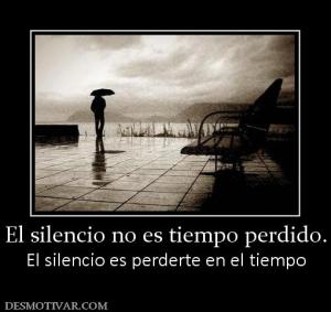 El silencio no es tiempo perdido. El silencio es perderte en el tiempo