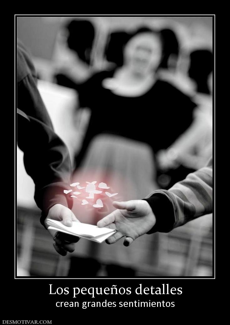 Los pequeños detalles crean grandes sentimientos