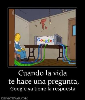 Cuando la vida  te hace una pregunta, Google ya tiene la respuesta