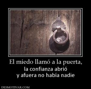 El miedo llamó a la puerta, la confianza abrió y afuera no había nadie