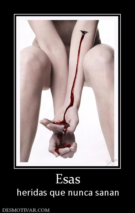 Esas heridas que nunca sanan