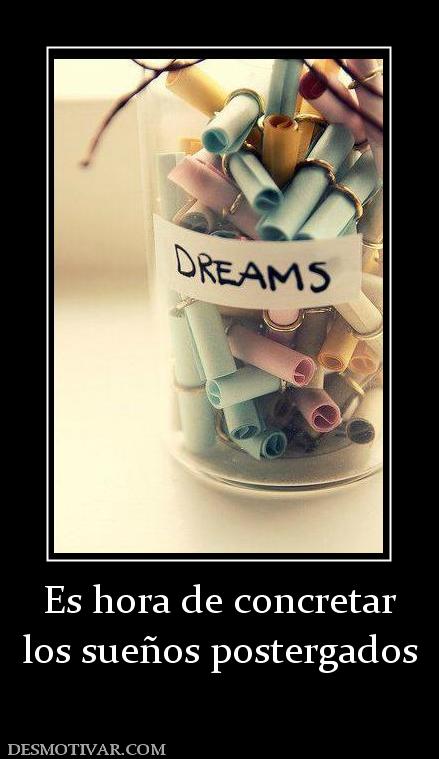 Es hora de concretar los sueños postergados
