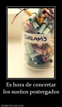 Es hora de concretar los sueños postergados