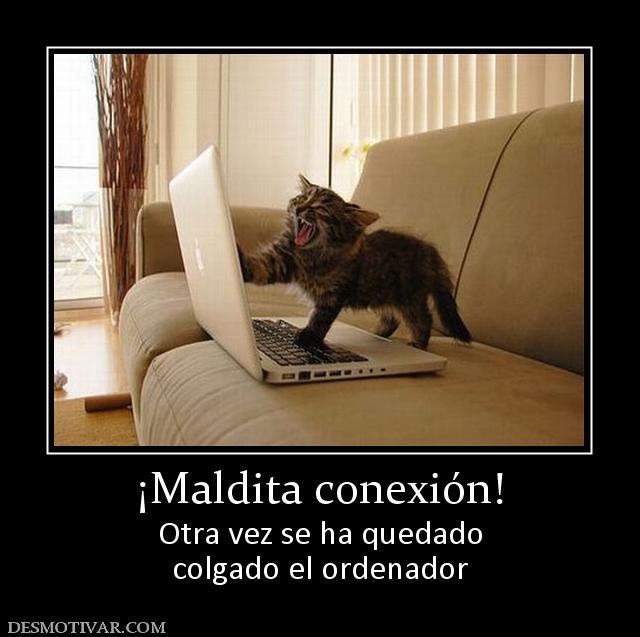 ¡Maldita conexión! Otra vez se ha quedado colgado el ordenador