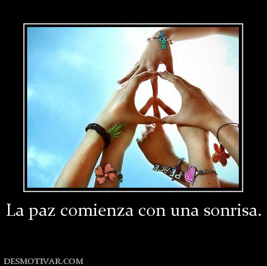 La paz comienza con una sonrisa.