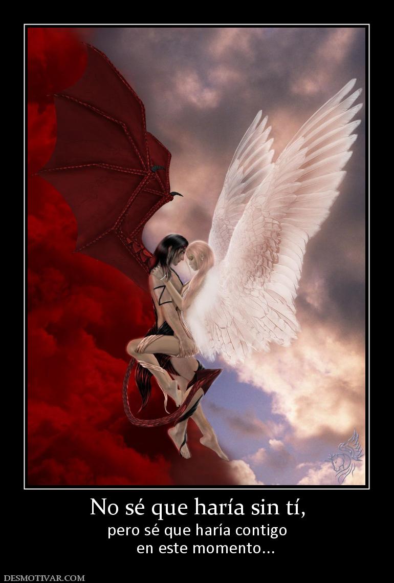 No sé que haría sin tí, pero sé que haría contigo     en este momento...