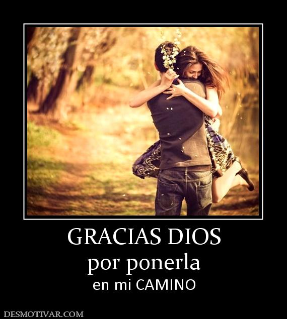 GRACIAS DIOS por ponerla en mi CAMINO