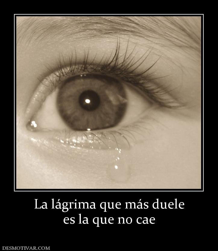 La lágrima que más duele es la que no cae