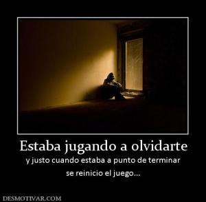 Estaba jugando a olvidarte y justo cuando estaba a punto de terminar se reinicio el juego...