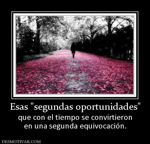 Esas  que con el tiempo se convirtieron en una segunda equivocación.