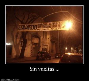 Sin vueltas ...