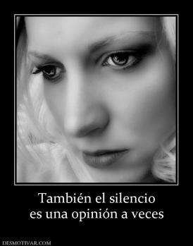 También el silencio es una opinión a veces