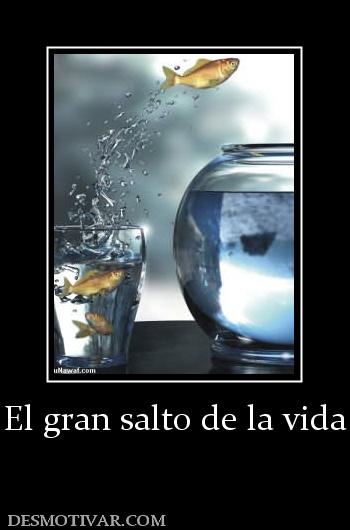 El gran salto de la vida