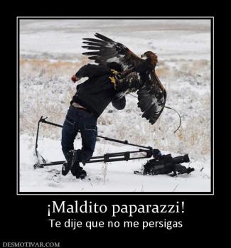 ¡Maldito paparazzi! Te dije que no me persigas