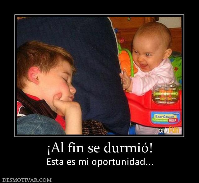 ¡Al fin se durmió! Esta es mi oportunidad...