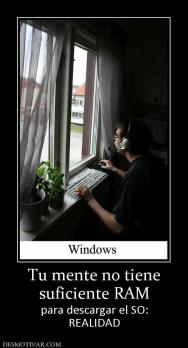 Tu mente no tiene suficiente RAM para descargar el SO: REALIDAD