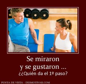 Se miraron y se gustaron ... ¿¿Quién da el 1º paso?