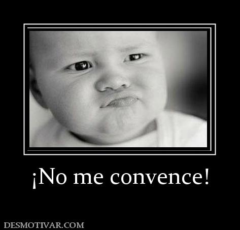 ¡No me convence!