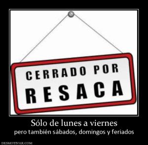Sólo de lunes a viernes pero también sábados, domingos y feriados