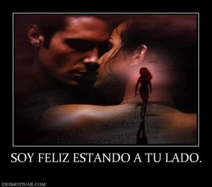 SOY FELIZ ESTANDO A TU LADO.